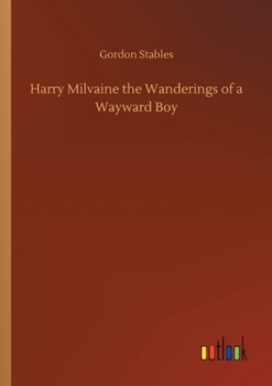 Paperback Harry Milvaine the Wanderings of a Wayward Boy Book