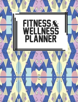 Fitness & Wellness Planner: Fitness & Wellness Gym Workout Training Diet Record Progress Self Care Planner Tracker