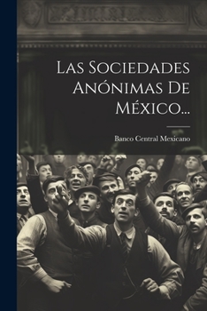 Paperback Las Sociedades Anónimas De México... [Spanish] Book