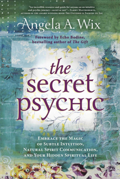 Paperback The Secret Psychic: Embrace the Magic of Subtle Intuition, Natural Spirit Communication, and Your Hidden Spiritual Life Book