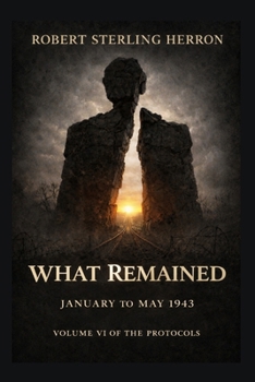 What Remained: January to May 1943 (The Protocols)