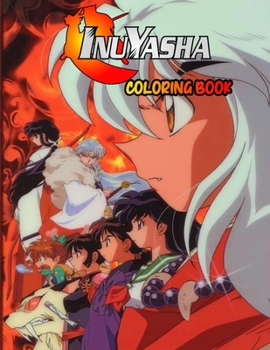 Inuyasha Coloring Book: +25 High Quality Coloring Pages .Inuyasha Coloring Book , Inuyasha Manga , Anime Coloring Book ...