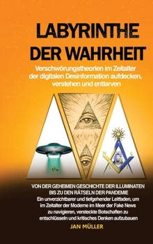 Hardcover Labyrinthe der Wahrheit: Verschwörungstheorien im Zeitalter der digitalen Desinformation aufdecken, verstehen und entlarven: Von der geheimen G [German] Book