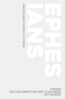 Paperback (Ephesians) Christ Unites: How Jesus Connects His People to His Purpose Book