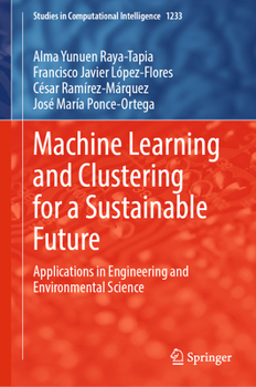 Hardcover Machine Learning and Clustering for a Sustainable Future: Applications in Engineering and Environmental Science Book