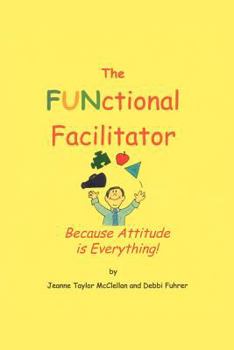 Paperback The FUNctional Facilitator: Because Attitude Is Everything Book