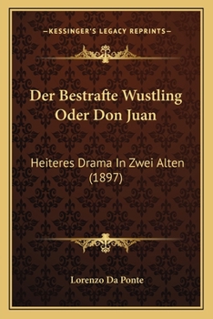 Paperback Der Bestrafte Wustling Oder Don Juan: Heiteres Drama In Zwei Alten (1897) [German] Book