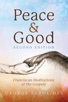 Paperback Peace and Good: Franciscan Meditations of the Gospels Book