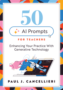Paperback Fifty AI Prompts for Teachers: Enhancing Your Practice with Generative Technology (Use AI to Create Engaging Teaching Content.) Book