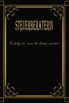 Paperback Steuerberaterin - Erfolg ist, was du draus machst: Terminplaner 2020 - Ideal f?r Beruf und Hobby -Organisator zum Planen und Organisieren. Terminkalen [German] Book