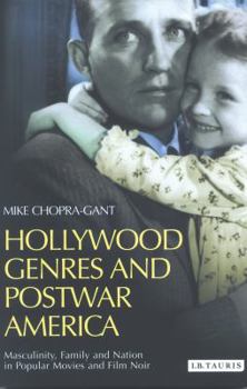 Hollywood Genres and Post-war America: Masculinity, Family and Nation in Popular Movies and Film Noir - Book  of the Cinema and Society
