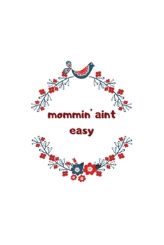 Paperback Mommin' aint easy: A Monthly PLANNER Book