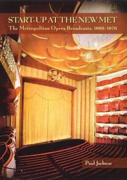 Paperback Start-Up at the New Met: The Metropolitan Opera Broadcasts 1966-1976 Book