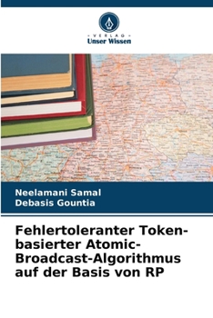 Paperback Fehlertoleranter Token-basierter Atomic-Broadcast-Algorithmus auf der Basis von RP [German] Book