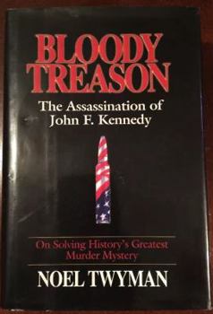 Hardcover Bloody Treason: On Solving History's Greatest Murder Mystery : The Assassination of John F. Kennedy Book