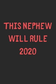 This Nephew Will Rule 2020: Lined Journal, 120 Pages, 6 x 9, Funny Nephew Gift Idea, Black Matte Finish (This Nephew Will Rule 2020 Journal)