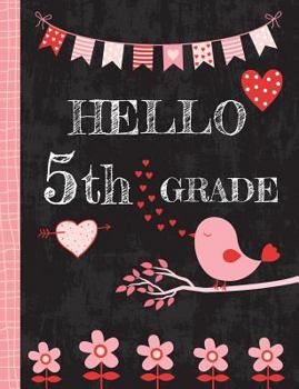 Hello 5th Grade: Wide Ruled Composition Book for Kids and Teachers, Cute Back to School Notebook (Soft Cover) with Bird, Flowers and Hearts - 50 Sheets/100 Pages, 7.44" X 9.69" (18.9 X 24.6 CM)