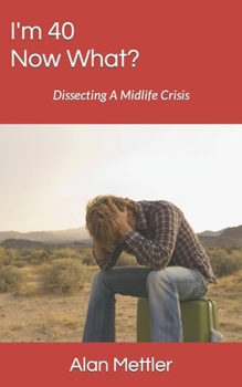 Paperback I'm 40, Now What?: Dissecting A Midlife Crisis Book