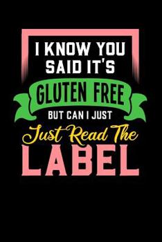 Paperback I Know You Said It's Gluten Free But Can I Just Read The Label: 120 Pages I 6x9 I Graph Paper 5x5 I Funny Food Triggered Intolerance Gifts Book