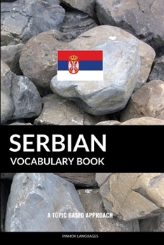 Paperback Serbian Vocabulary Book: A Topic Based Approach Book