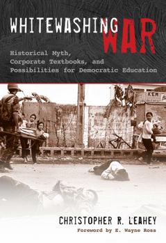 Paperback Whitewashing War: Historical Myth, Corporate Textbooks, and Possibilities for Democratic Education Book