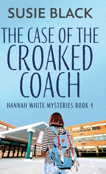 The Case of the Croaked Coach (Hannah White Mysteries)