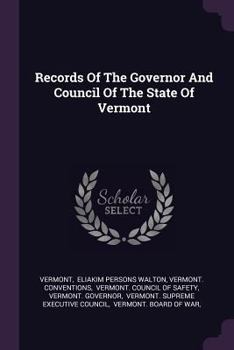 Paperback Records Of The Governor And Council Of The State Of Vermont Book