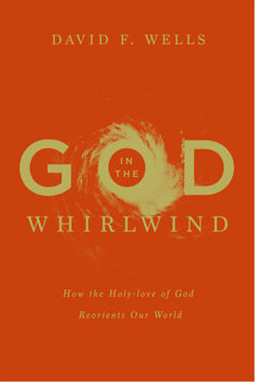 Paperback God in the Whirlwind: How the Holy-love of God Reorients Our World Book