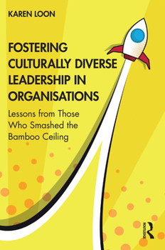 Paperback Fostering Culturally Diverse Leadership in Organisations: Lessons from Those Who Smashed the Bamboo Ceiling Book