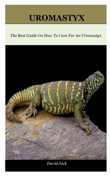 Paperback Uromastyx: The Best Guide On How To Care For An Uromastyx Book