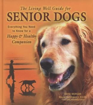 Hardcover The Living Well Guide for Senior Dogs: Everything You Need to Know for a Happy & Healthy Companion Book
