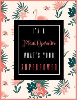 Paperback I'm A PLANT OPERATOR, What's Your Superpower?: 2020-2021 Planner for Plant Operator, 2-Year Planner With Daily, Weekly, Monthly And Calendar (January Book