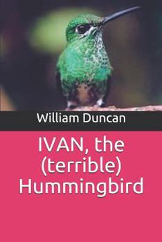 Paperback Ivan: The Terrible Hummingbird Book