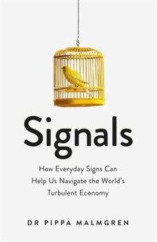 Hardcover Signals: How Everyday Signs Can Help Us Navigate the World's Turbulent Economy Book