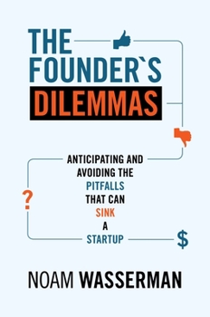 Paperback The Founder's Dilemmas: Anticipating and Avoiding the Pitfalls That Can Sink a Startup Book