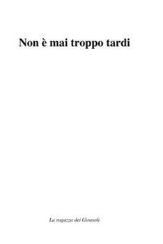 Non è mai troppo tardi (Italian Edition)