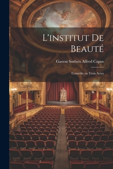 Paperback L'institut de Beauté: Comédie en Trois Actes Book