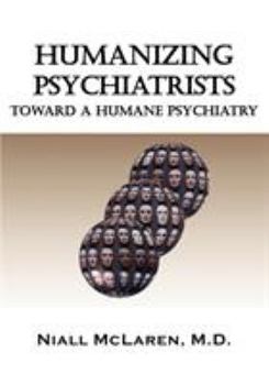 Paperback Humanizing Psychiatrists: Toward a Humane Psychiatry Book