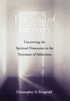Hardcover The Soul of Recovery: Uncovering the Spiritual Dimension in the Treatment of Addictions Book