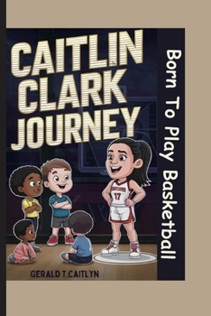 Caitlin Clark journey:: Born to Play Basketball