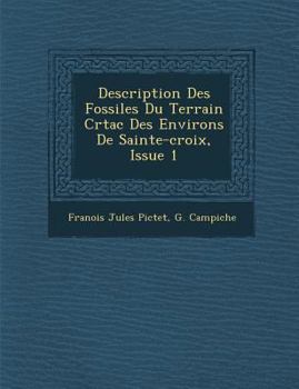 Paperback Description Des Fossiles Du Terrain Cr&#65533;tac&#65533; Des Environs De Sainte-croix, Issue 1 Book