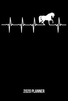 Paperback 2020 Planner: Horse Heartbeat Weekly & Monthly Planner 2020 - 52 Week Calendar 6 x 9 Organizer - Gift for Horse Riders Book