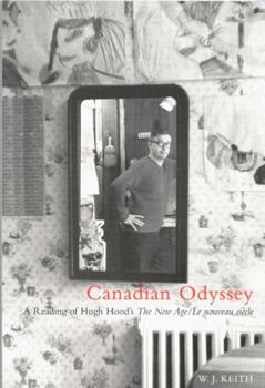 Hardcover Canadian Odyssey: A Reading of Hugh Hood's the New Age/Le Nouveau Si?cle Book