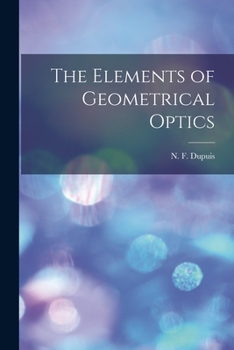 Paperback The Elements of Geometrical Optics [microform] Book