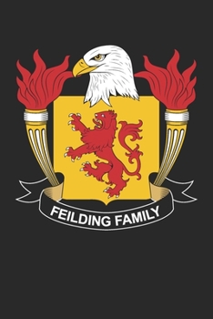 Paperback Feilding: Feilding Coat of Arms and Family Crest Notebook Journal (6 x 9 - 100 pages) Book