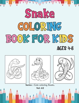 Paperback Snake Coloring Book for Kids Ages 4-8: A Unique Snakes Coloring Pages For Kids And Toddlers & Preschoolers, Animal Coloring Books. Book