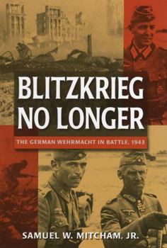 Hardcover Blitzkrieg No Longer: The German Wehrmacht in Battle, 1943 Book
