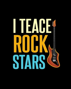 Paperback I Teace Rock Stars: Teacher Appreciation Notebook Or Journal Book
