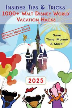 Paperback Insider Tips & Tricks: 1000+ Walt Disney World Vacation Hacks (Disney Made Easy) Book
