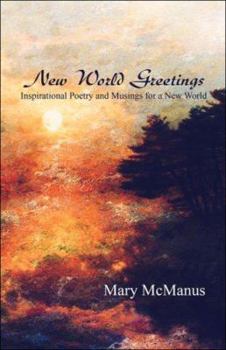 Paperback New World Greetings: Inspirational Poetry and Musings for a New World Book